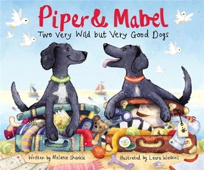 Piper and Mabel ― Two Very Wild but Very Good Dogs