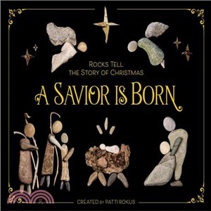 A Savior Is Born ― Rocks Tell the Story of Christmas