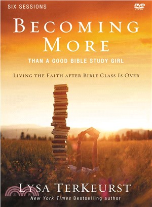 Becoming More Than a Good Bible Study Girl Participant's Guide ― Living the Faith After Bible Class Is over
