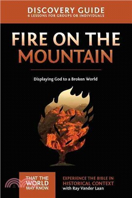 Fire on the Mountain ― Displaying God to a Broken World, Discovery Guide