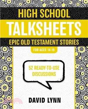 High School Talksheets on the Old Testament, Epic Bible Stories—52 Ready-to-use Discussions