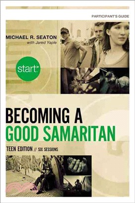 Start Becoming a Good Samaritan Participant's Guide―Teen Edition: Six Sessions