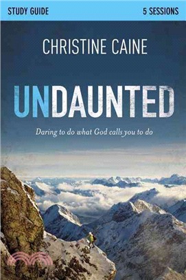 Undaunted ─ Daring to Do What God Calls You to Do