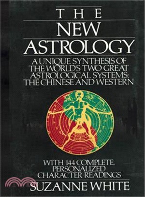 The New Astrology ─ A Unique Synthesis of the World's Two Great Astrological Systems