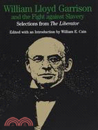 William Lloyd Garrison and the Fight Against Slavery ─ Selections from the Liberator