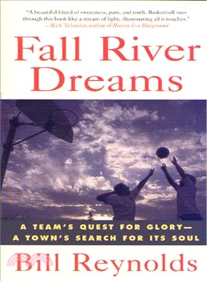 Fall River Dreams ─ A Team's Quest for Glory-A Town's Search for Its Soul