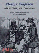 Plessy V. Ferguson ─ A Brief History With Documents