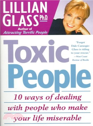 Toxic People ─ 10 Ways of Dealing With People Who Make Your Life Miserable