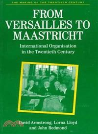 From Versailles to Maastricht ─ International Organizations in the Twentieth Century