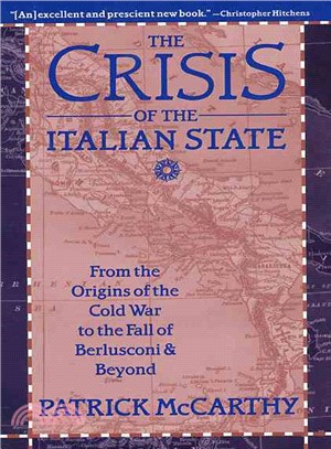 The Crisis of the Italian State: From the Origins of the Cold War to the Fall of Berlusconi and Beyond