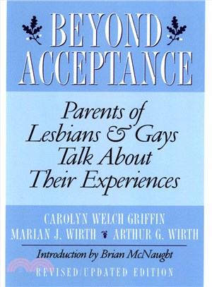 Beyond Acceptance ─ Parents of Lesbians and Gays Talk About Their Experiences