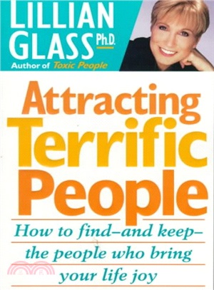 Attracting Terrific People ― How to Find-And Keep-The People Who Bring Your Life Joy