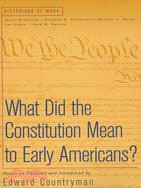 What Did the Constitution Mean to Early Americans?: Readings