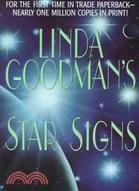 Linda Goodman's Star Signs: The Secret Codes of the Universe : Forgotten Rainbows and Forgotten Melodies of Ancient Wisdom