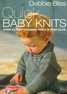 Quick Baby Knits: Over 25 Designs for 0-3 Year Olds