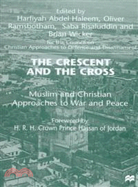 The Crescent and the Cross ― Muslim and Christian Approaches to War and Peace