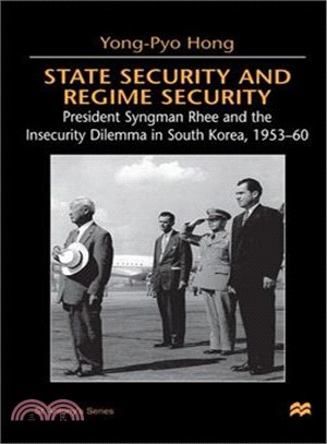 State Security and Regime Security ― President Syngman Rhee and the Insecurity Dilemma in South Korea, 1953-60