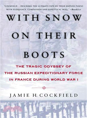 With Snow on Their Boots: The Tragic Odyssey of the Russian Expeditionary Force in France During World War I
