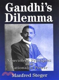 Gandhi's Dilemma ― Nonviolent Principles and Nationalist Power