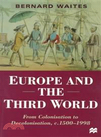 Europe and the Third World ― From Colonisation to Decolonisation, C. 1500-1998