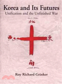 Korea and Its Futures — Unification and the Unfinished War