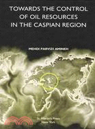 Towards the Control of Oil Resources in the Caspian Region