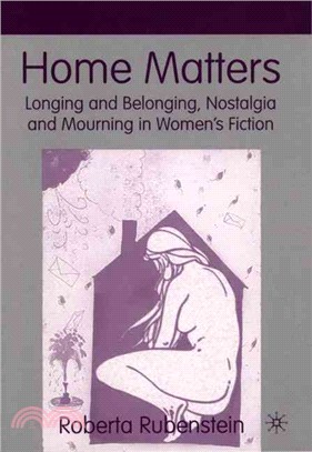 Home Matters ― Longing and Belonging, Nostalgia and Mourning in Women's Fiction