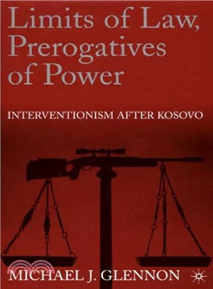 Limits of Law, Prerogatives of Power ― Interventionism After Kosovo