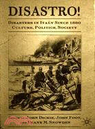 Disastro! Disasters in Italy Since 1860: Culture, Politics, Society