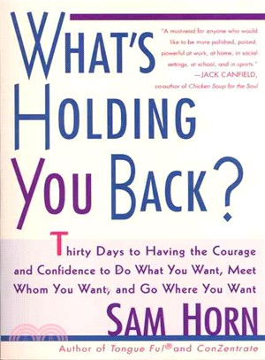 What's Holding You Back? ─ 30 Days to Having the Courage and Confidence to Do What You Want, Meet Whom You Want, and Go Where You Want