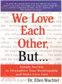 We Love Each Other, but ─ Simple Secrets to Stregthen Your Relationship and Make Love Last
