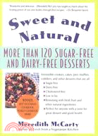 Sweet and Natural: More Than 120 Sugar-Free and Dairy-Free Desserts