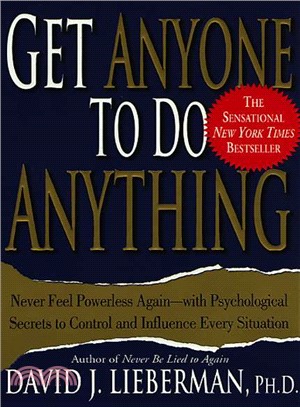 Get Anyone to Do Anything ─ Never Feel Powerless Again--With Psychological Secrets to Control and Influence Every Situation