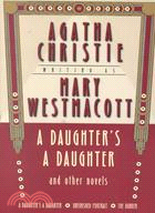 A Daughter's a Daughter and Other Novels: A Mary Westmacott Omnibus