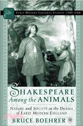 Shakespeare Among the Animals—Nature and Society in the Drama of Early Modern England