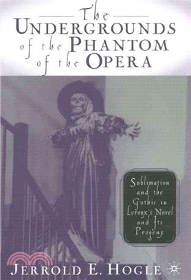 The Undergrounds of the Phantom of the Opera ― Sublimation and the Gothic in Leroux's Novel and Its Progeny