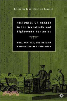 Histories of Heresy in Early Modern Europe ― For, Against, and Beyond Persecution and Toleration