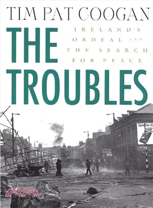 The Troubles ─ Irelands Ordeal 1966-1996and the Search for Peace