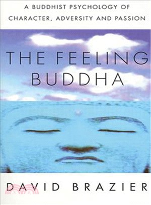 The Feeling Buddha ─ A Buddhist Psychology of Character, Adversity and Passion