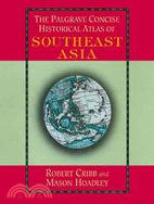 The Palgrave Concise Historical Atlas of South East Asia