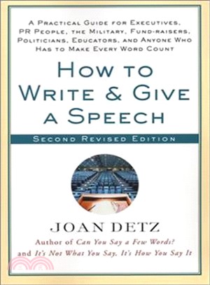 How to Write and Give a Speech—A Practical Guide for Executives, Pr People, the Military, Fund-Raisers, Politicians, Educators, and Anyone Who Has to Make Every Word Count