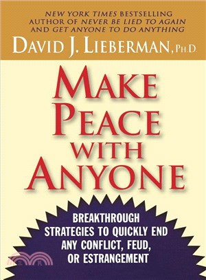 Make Peace With Anyone ─ Breakthrough Strategies to Quickly End Any Conflict, Feud, or Estrangement