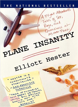 Plane Insanity ─ A Flight Attendant's Tales of Sex, Rage, and Queasiness at 30,000 Feet