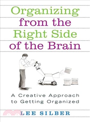 Organizing From The Right Side Of The Brain: A Creative Approach To Getting Organized