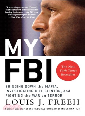 My FBI: Bringing Down the Mafia, Investigating Bill Clinton, And Fighting the War on Terror