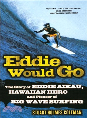 Eddie Would Go ─ The Story of Eddie Aikau, Hawaiian Hero and Pioneer of Big Wave Surfing