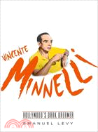 Vincente Minnelli: Hollywood's Dark Dreamer