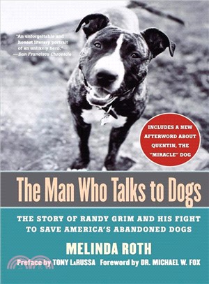 The Man Who Talks to Dogs ─ The Story of Randy Grim and His Fight to Save America's Abandoned Dogs