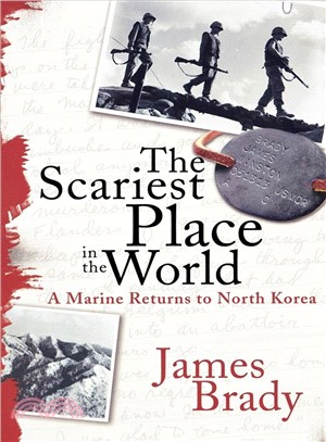 The Scariest Place in the World ― A Marine Returns to North Korea