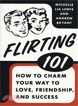 Flirting 101: How To Charm Your Way To Love, Friendship, And Success